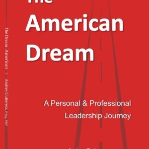 Free _ The American Dream, A Personal and Professional Leadership Journey